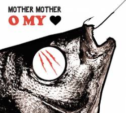 Mother Mother : O My Heart